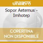 Sopor Aeternus - Imhotep cd musicale di Aeternus Sopor