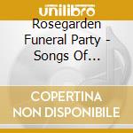 Rosegarden Funeral Party - Songs Of Heartbreak cd