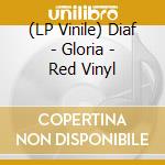 (LP Vinile) Diaf - Gloria - Red Vinyl vinile