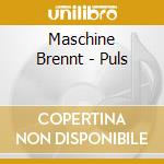 Maschine Brennt - Puls cd