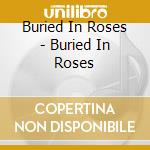 Buried In Roses - Buried In Roses cd