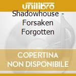 Shadowhouse - Forsaken Forgotten cd