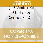 (LP Vinile) Kill Shelter & Antipole - A Hanuted Place - Violet Edition lp vinile