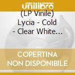 (LP Vinile) Lycia - Cold - Clear White Edition (2 Lp) vinile