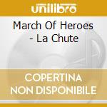 March Of Heroes - La Chute cd