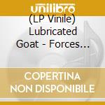 (LP Vinile) Lubricated Goat - Forces You Don'T Understand vinile