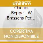 Chierici, Beppe - W Brassens Per Altri 100 Anni! (2 Cd) cd musicale