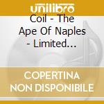 Coil - The Ape Of Naples - Limited Edition (2 Cd) cd musicale