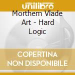 Morthem Vlade Art - Hard Logic cd