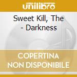 Sweet Kill, The - Darkness cd