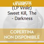 (LP Vinile) Sweet Kill, The - Darkness vinile