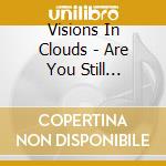 Visions In Clouds - Are You Still Watching? cd