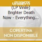 (LP Vinile) Brighter Death Now - Everything Is Gonna' Be Alright (10') vinile