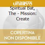 Spiritual Bat, The - Mission: Create cd