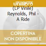 (LP Vinile) Reynolds, Phil - A Ride vinile