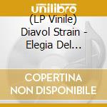(LP Vinile) Diavol Strain - Elegia Del Olvido / Elegia Del Horror vinile