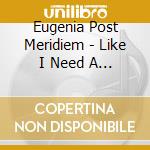 Eugenia Post Meridiem - Like I Need A Tension cd