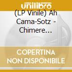 (LP Vinile) Ah Cama-Sotz - Chimere Obscure (7') vinile