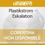 Plastikstrom - Eskalation cd