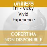 Ftr - Vicky Vivid Experience cd