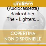 (Audiocassetta) Bankrobber, The - Lighters And Lovers cd