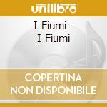 I Fiumi - I Fiumi cd