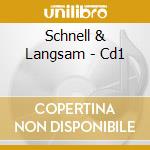 Schnell & Langsam - Cd1 cd