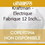 Kraftman - Electrique Fabrique 12 Inch Mixes cd