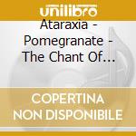 Ataraxia - Pomegranate - The Chant Of The Elemental cd
