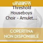 Threshold Houseboys Choir - Amulet (2 Cd) cd