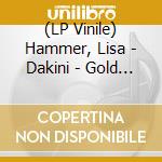 (LP Vinile) Hammer, Lisa - Dakini - Gold Edition (2 Lp) vinile