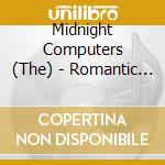 Midnight Computers (The) - Romantic Disaster cd musicale