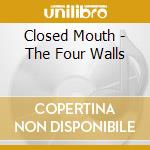 Closed Mouth - The Four Walls cd