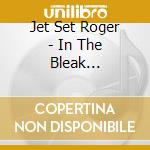 Jet Set Roger - In The Bleak Midwinter cd