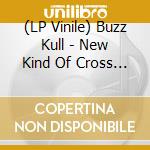 (LP Vinile) Buzz Kull - New Kind Of Cross - Glass Bottle Clear vinile