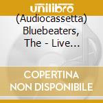 (Audiocassetta) Bluebeaters, The - Live In Koln 2017 cd