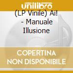 (LP Vinile) Ai! - Manuale Illusione vinile