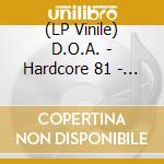 (LP Vinile) D.O.A. - Hardcore 81 - Coloured Edition lp vinile