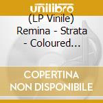 (LP Vinile) Remina - Strata - Coloured Edition vinile