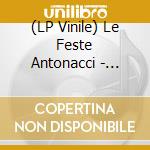 (LP Vinile) Le Feste Antonacci - Grandi Successi vinile