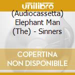 (Audiocassetta) Elephant Man (The) - Sinners cd