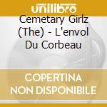 Cemetary Girlz (The) - L'envol Du Corbeau cd musicale