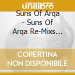 Suns Of Arqa - Suns Of Arqa Re-Mixs Muslimgauze cd musicale