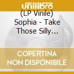 (LP Vinile) Sophia - Take Those Silly Heads Off Their Necks (10') vinile