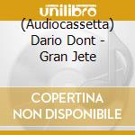 (Audiocassetta) Dario Dont - Gran Jete cd