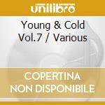 Young & Cold Vol.7 / Various cd