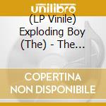 (LP Vinile) Exploding Boy (The) - The Exploding Boy vinile