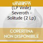 (LP Vinile) Severoth - Solitude (2 Lp) cd
