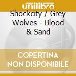 Shockcity / Grey Wolves - Blood & Sand cd