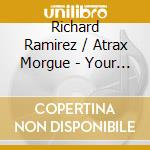Richard Ramirez / Atrax Morgue - Your Eyes On My Hands cd